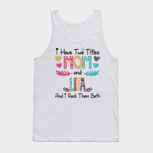 I Have Two Titles Mom And Lita And I Rock Them Both Wildflower Happy Mother's Day Tank Top